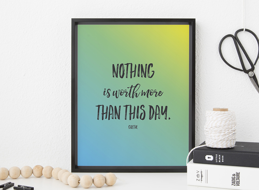 Goethe nothing is worth more than this day